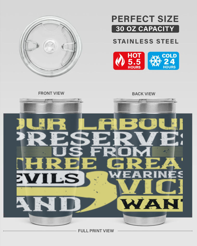 our labour preserves us from three great evils — weariness vice and want 20#- labor day- Tumbler