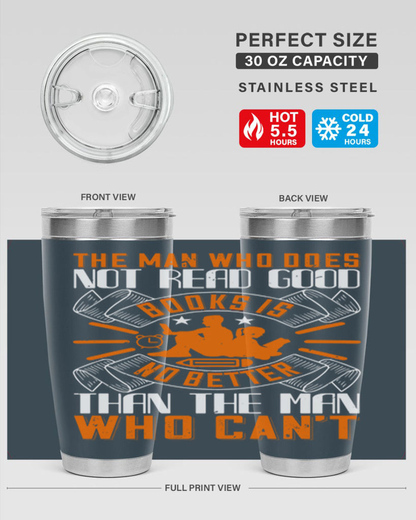 the man who does not read good books is no better than the man who can’t 10#- reading- Tumbler