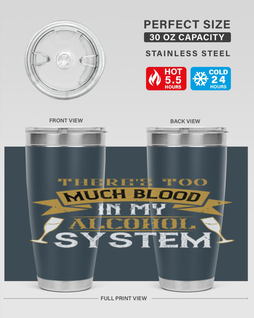 theres too much blood in my alcohol system 24#- drinking- Tumbler