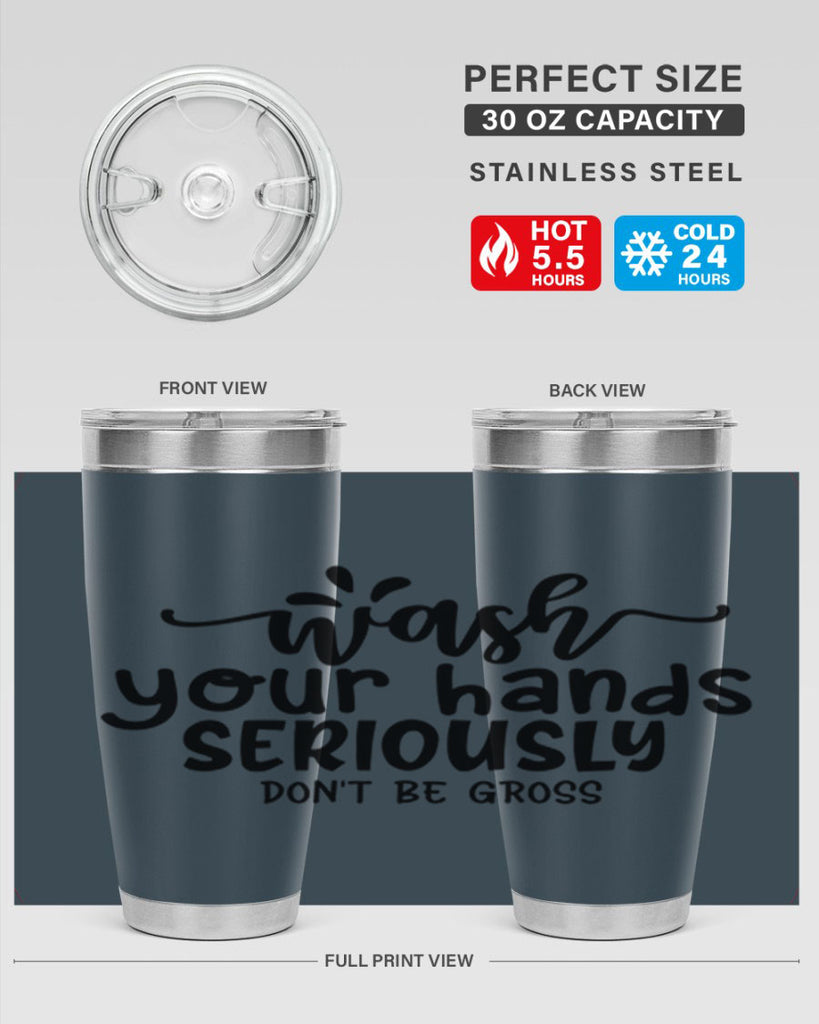 wash your hands seriously dont be gross 53#- bathroom- Tumbler