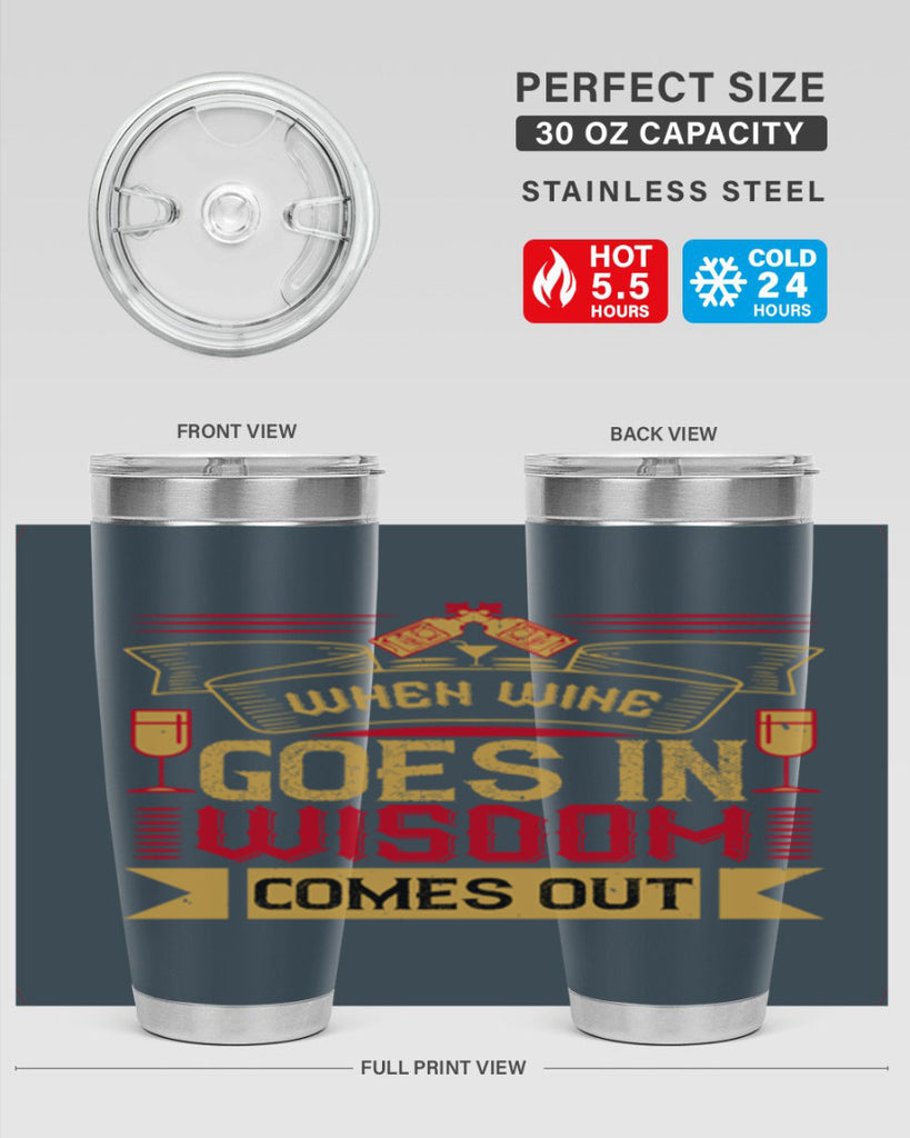 when wine goes in wisdom comes out 19#- drinking- Tumbler