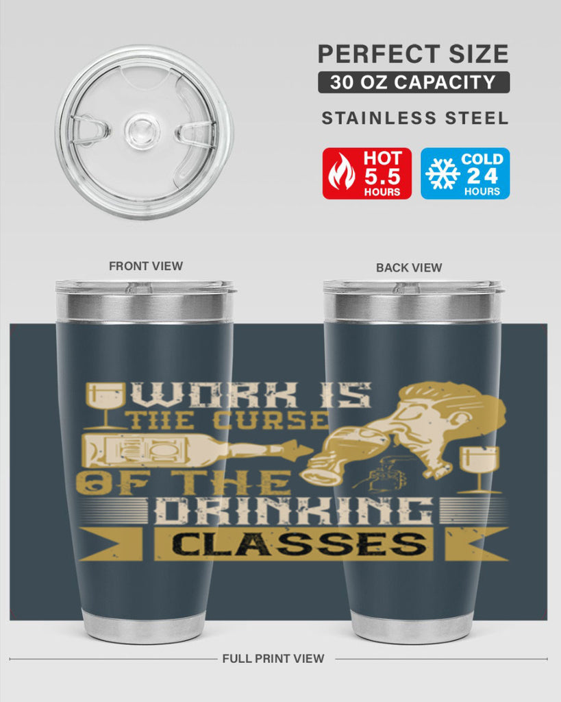 work is the curse of the drinking classes 15#- drinking- Tumbler