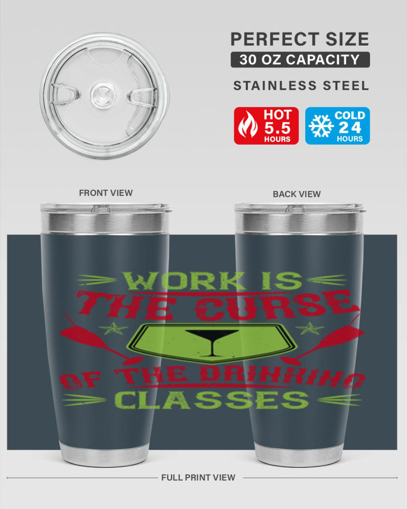 work is the curse of the drinking classes 16#- drinking- Tumbler