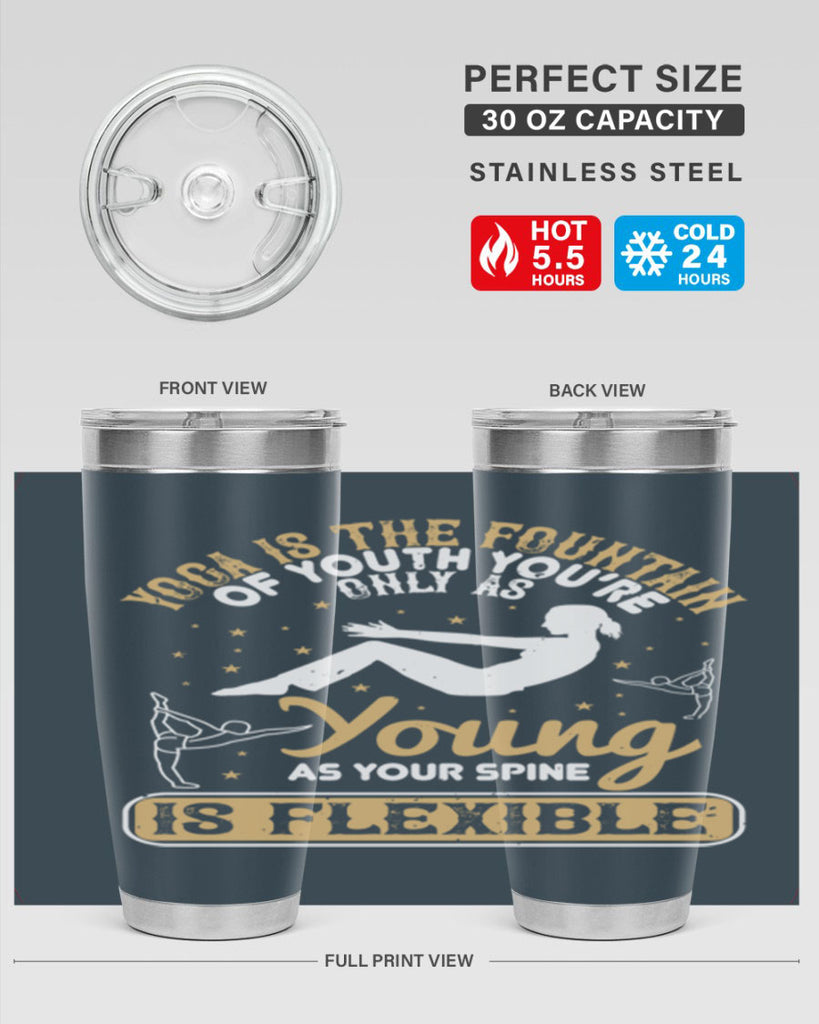 yoga is the fountain of youth you’re only as young as your spine is flexible 22#- yoga- Tumbler