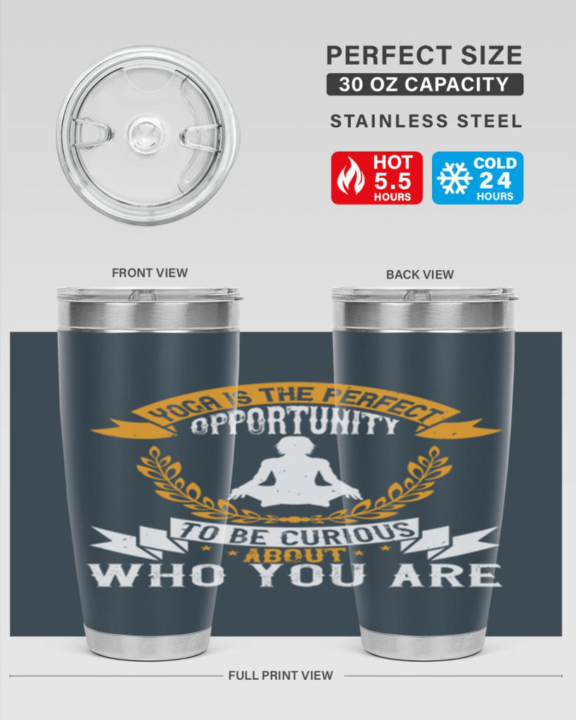 yoga is the perfect opportunity to be curious about who you are 18#- yoga- Tumbler