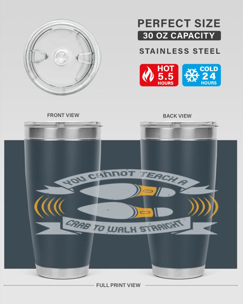 you cannot teach a crab to walk straight 3#- walking- Tumbler