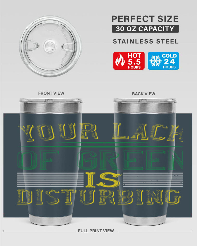 your lack of green is disturbing Style 2#- St Patricks Day- Tumbler
