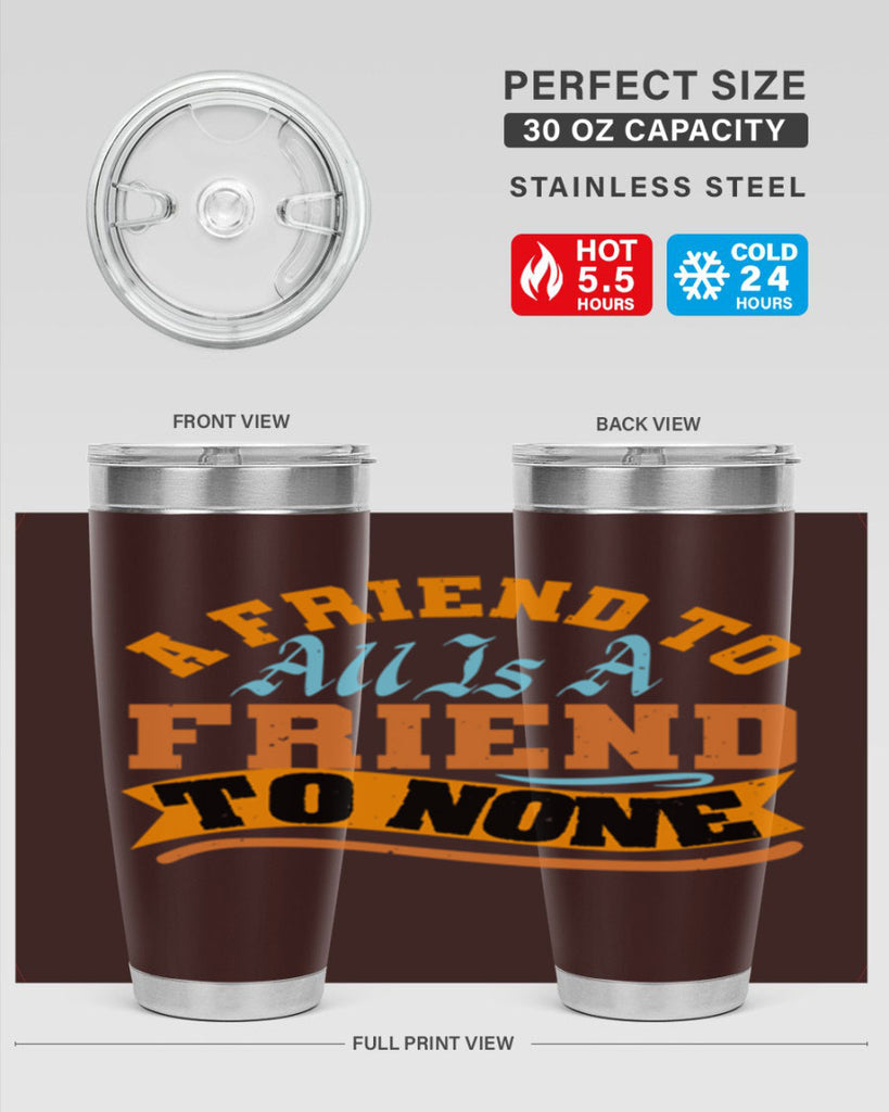 A friend to all is a friend to none Style 112#- Best Friend- Tumbler