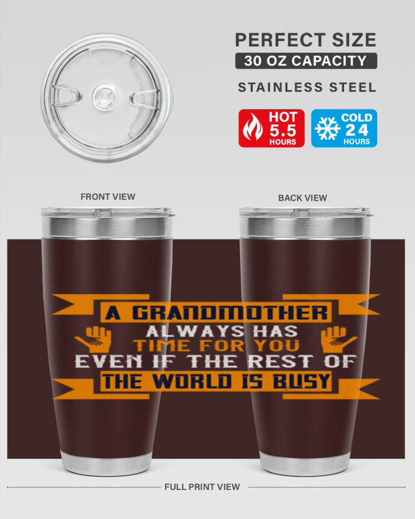 A grandmother always has time for you even if the rest of the world is busy 56#- grandma - nana- Tumbler