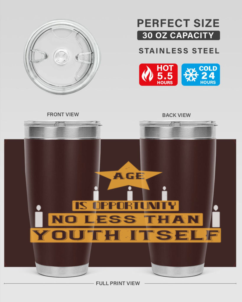 Age is opportunity no less than youth itself Style 102#- birthday- tumbler
