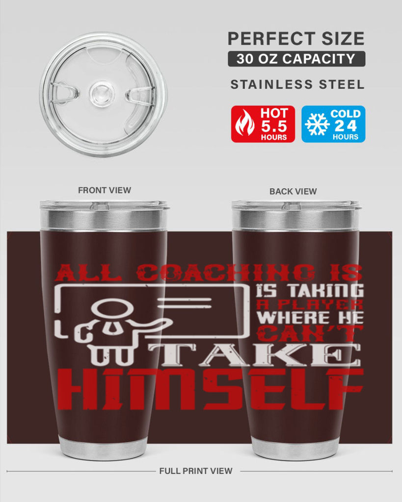 All coaching is is taking a player where he can’t take himself Style 6#- coaching- tumbler