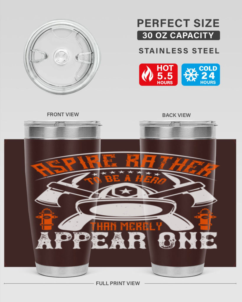 Aspire rather to be a hero than merely appear one Style 91#- fire fighter- tumbler