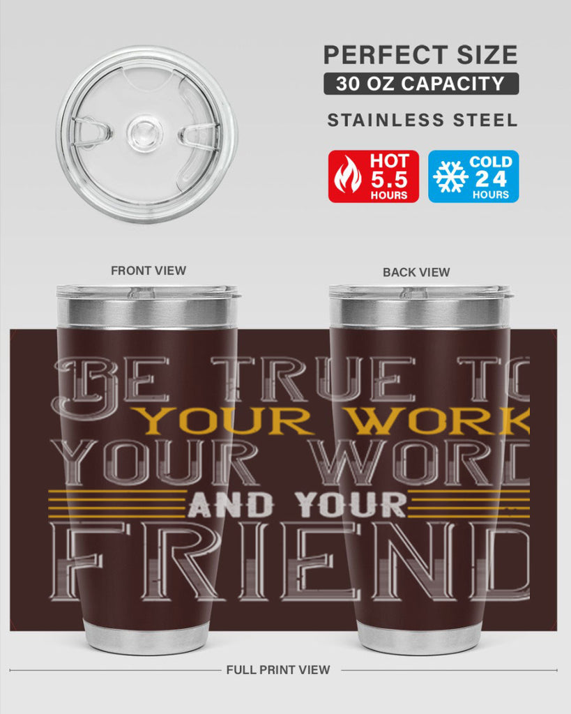 Be true to your work your word and your friend Style 143#- St Patricks Day- Tumbler