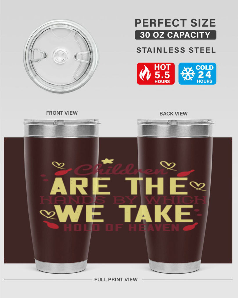 Children are the hands by which we take hold of heaven Style 44#- baby- Tumbler