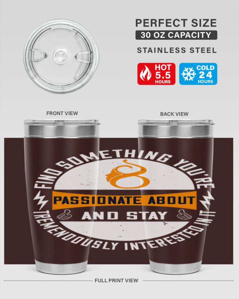 Find something you’re passionate about and stay tremendously interested in it Style 71#- womens day- Tumbler