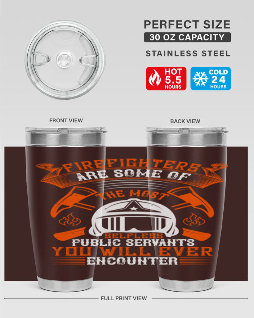 Firefighters are some of the most selfless public servants you will ever encounter Style 75#- fire fighter- tumbler