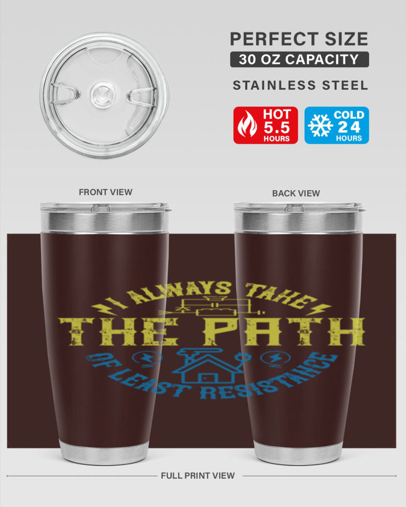 I always take the path of lest resistance Style 39#- electrician- tumbler