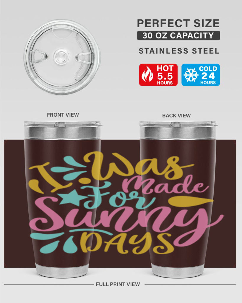 I was made for sunny days Style 63#- summer- Tumbler