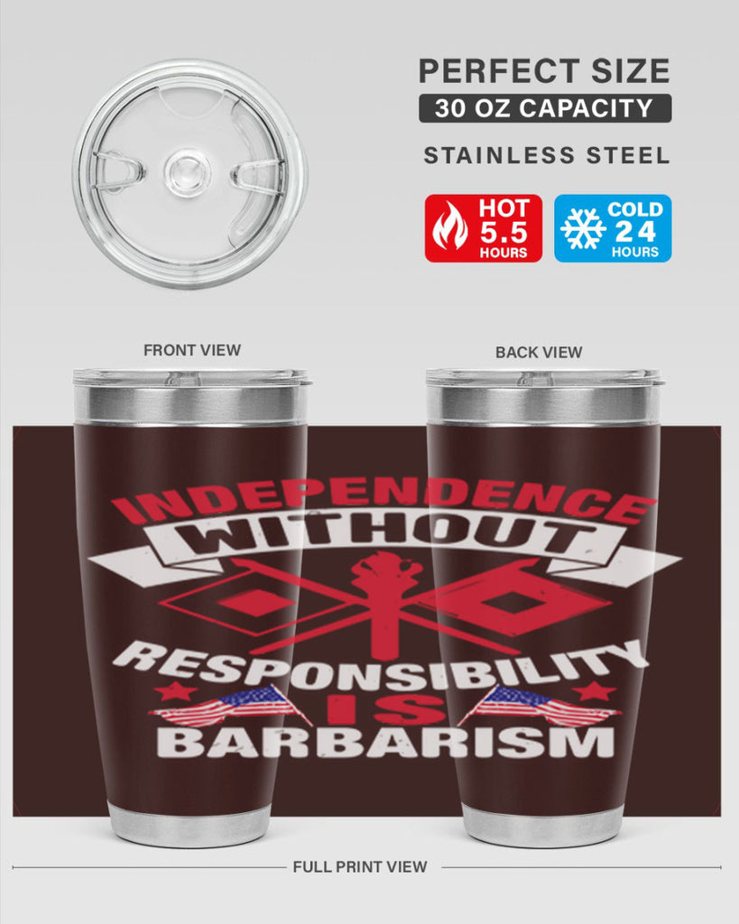 Independece without responsibilty barbarism Style 20#- Fourt Of July- Tumbler