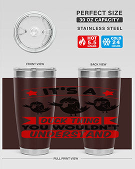 Its a Duck Thing You Wouldnt Understand Style 35#- duck- Tumbler