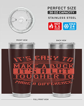 Its easy to make a buck Its a lot tougher to make a difference Style 45#- volunteer- Tumbler
