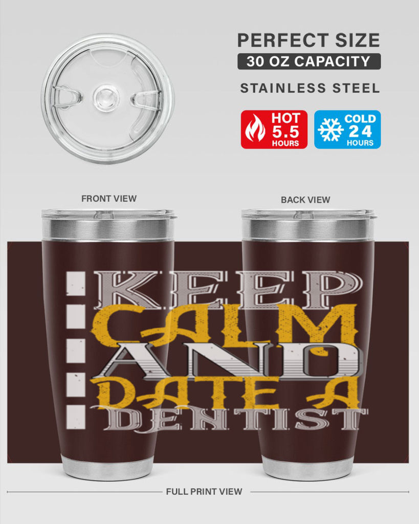 Keep calm and date a dentist Style 29#- dentist- tumbler