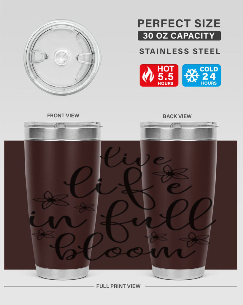 Live life in full bloom 308#- spring- Tumbler