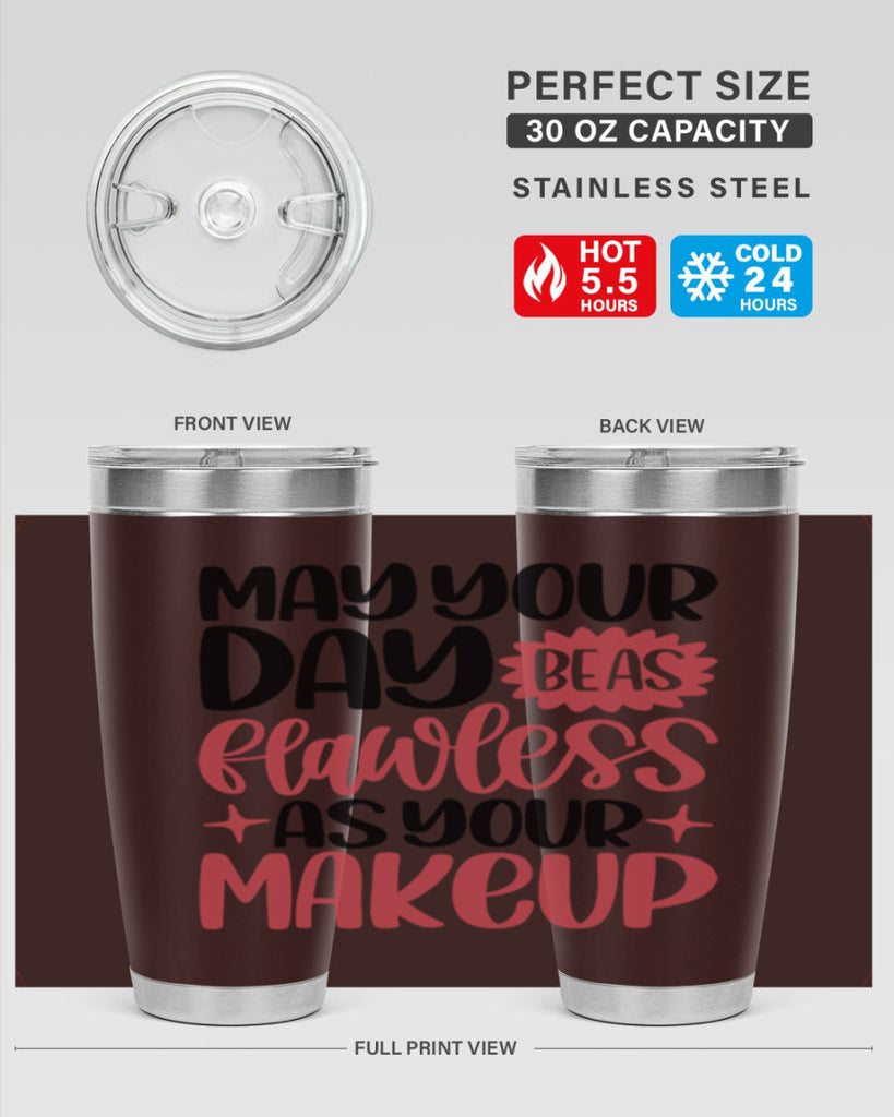 May Your Day Be As Flawless As Your Makeup Style 37#- make up- Tumbler