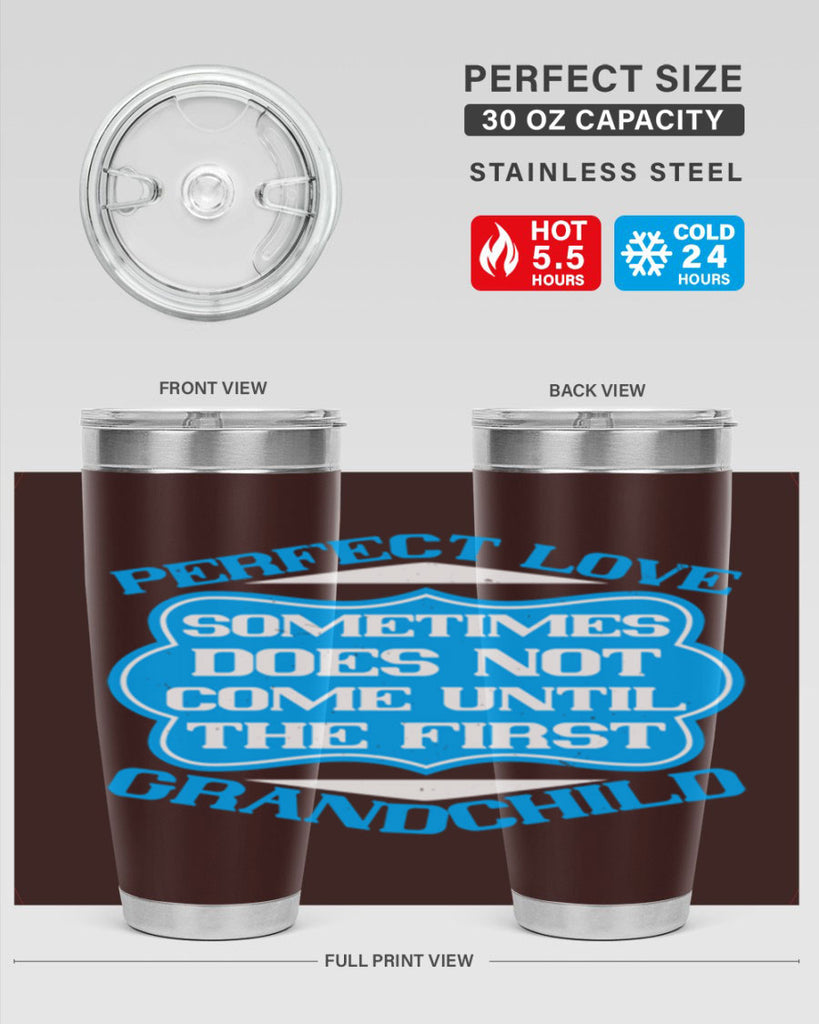 Perfect love sometimes does not come until the first grandchild 53#- grandma - nana- Tumbler