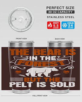 The bear is in the forest, but the pelt is sold 30#- Bears- Tumbler