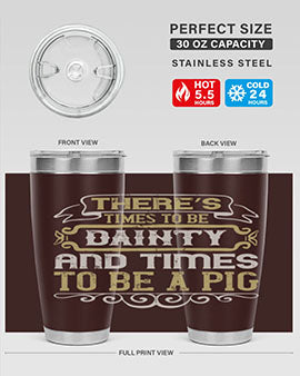 There’s times to be dainty and times to be a pig Style 18#- pig- Tumbler