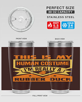 This Is My Human Costume Im Really A Rubber Duck Style 13#- duck- Tumbler