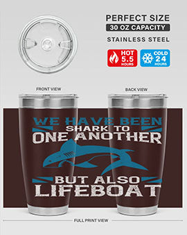 We have been shark to one another but also lifeboat Style 6#- shark  fish- Tumbler