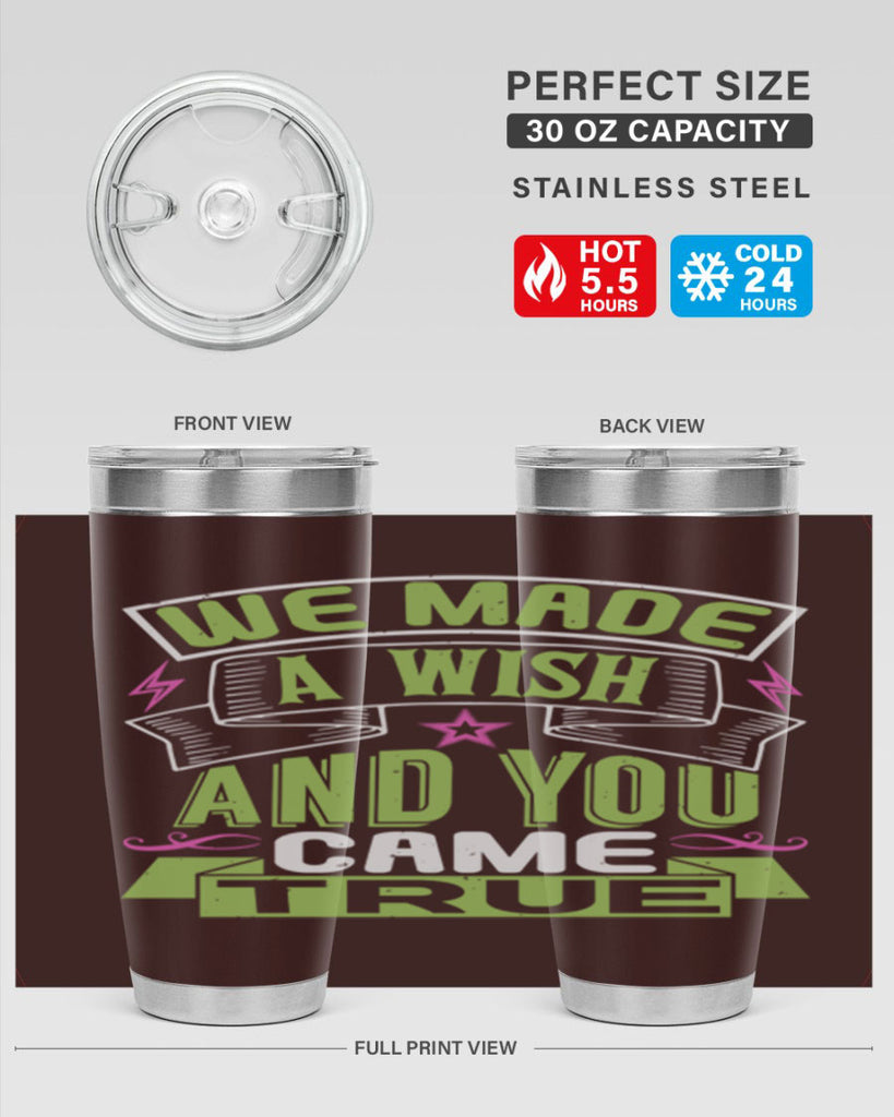 We made a wish and you came true Style 165#- baby- tumbler