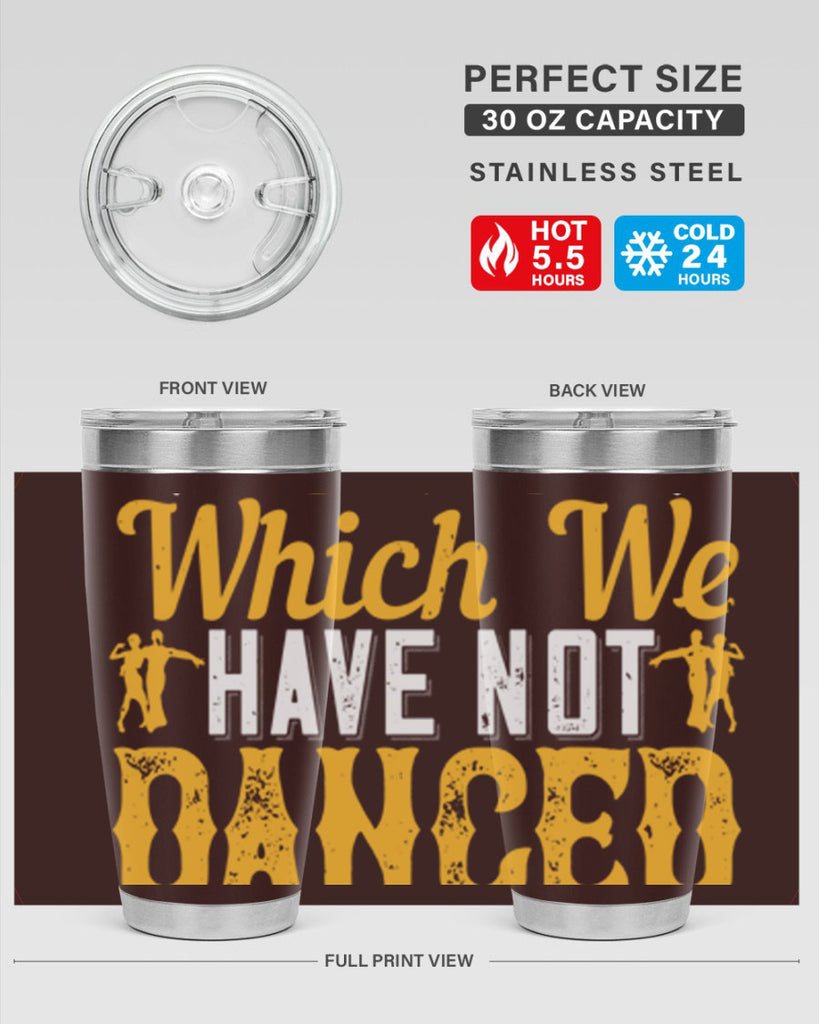 We should consider every day lost on which we have not danced at least once 42#- dance- Tumbler