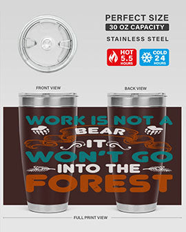 Work is not a bear, it won’t go into the forest 79#- Bears- Tumbler