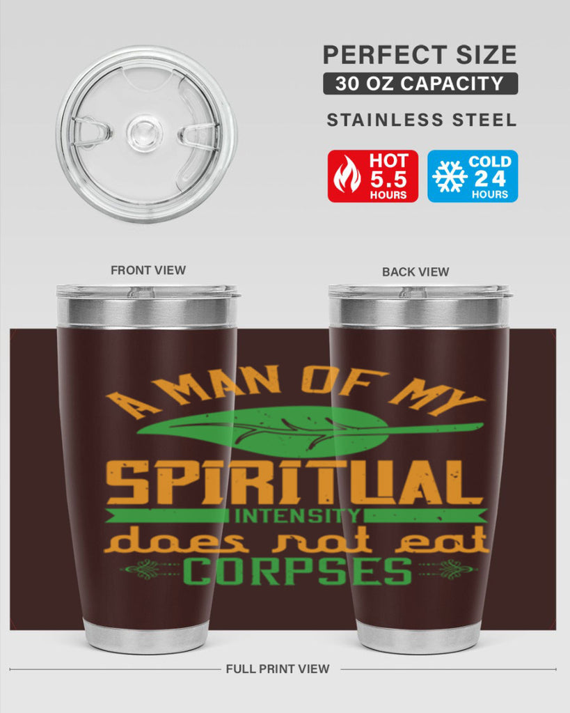 a man of my spiritual intensity does not eat corpses 150#- vegan- Tumbler