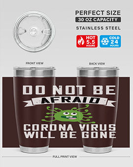 do not be afraid corona virus will be gone Style 56#- corona virus- Tumbler