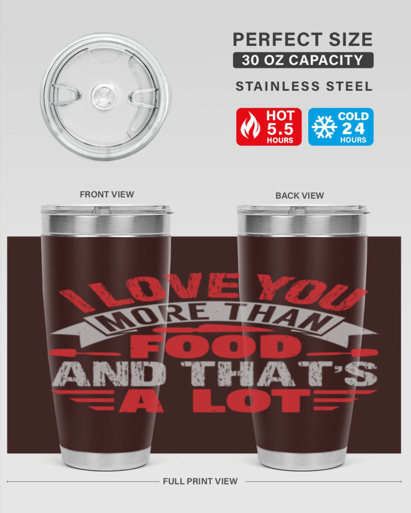 i love you more than food 37#- bbq- Tumbler