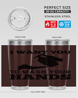 i want you to wash your hands Style 31#- corona virus- Tumbler