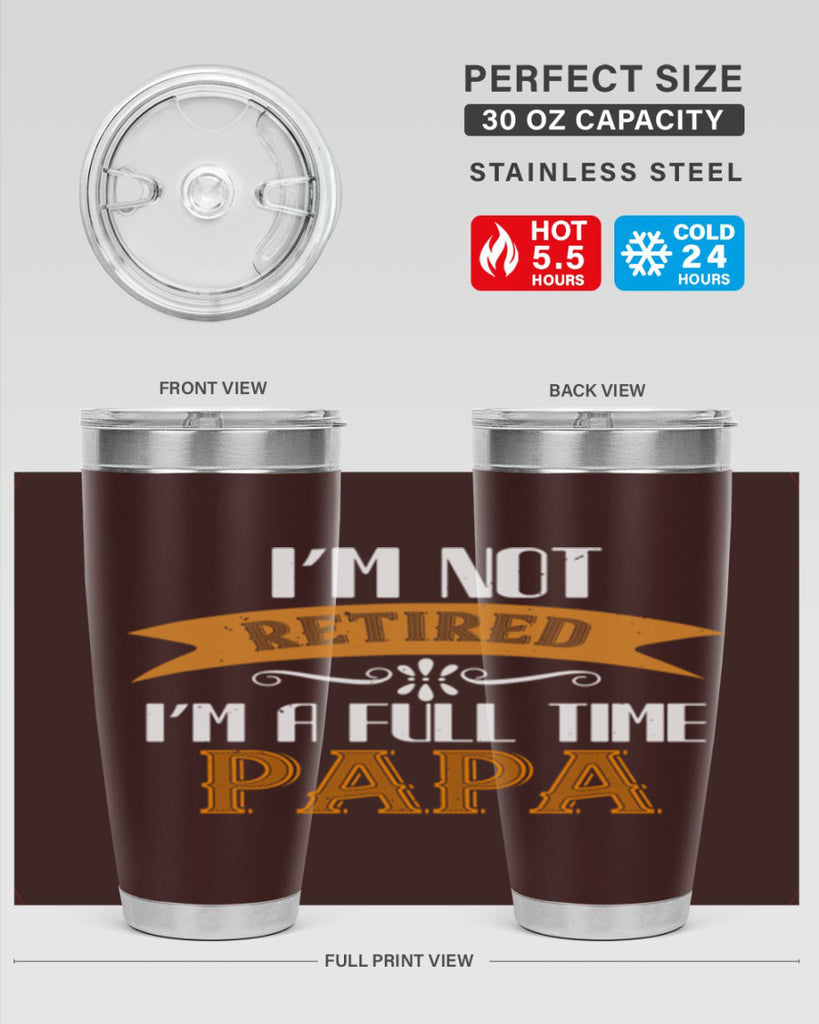 im not retired im a full time 36#- grandpa - papa- Tumbler