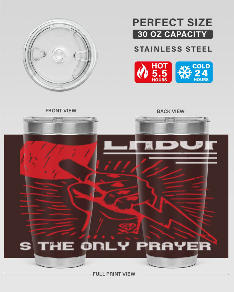 labor is the only prayer that nature answers 30#- labor day- Tumbler