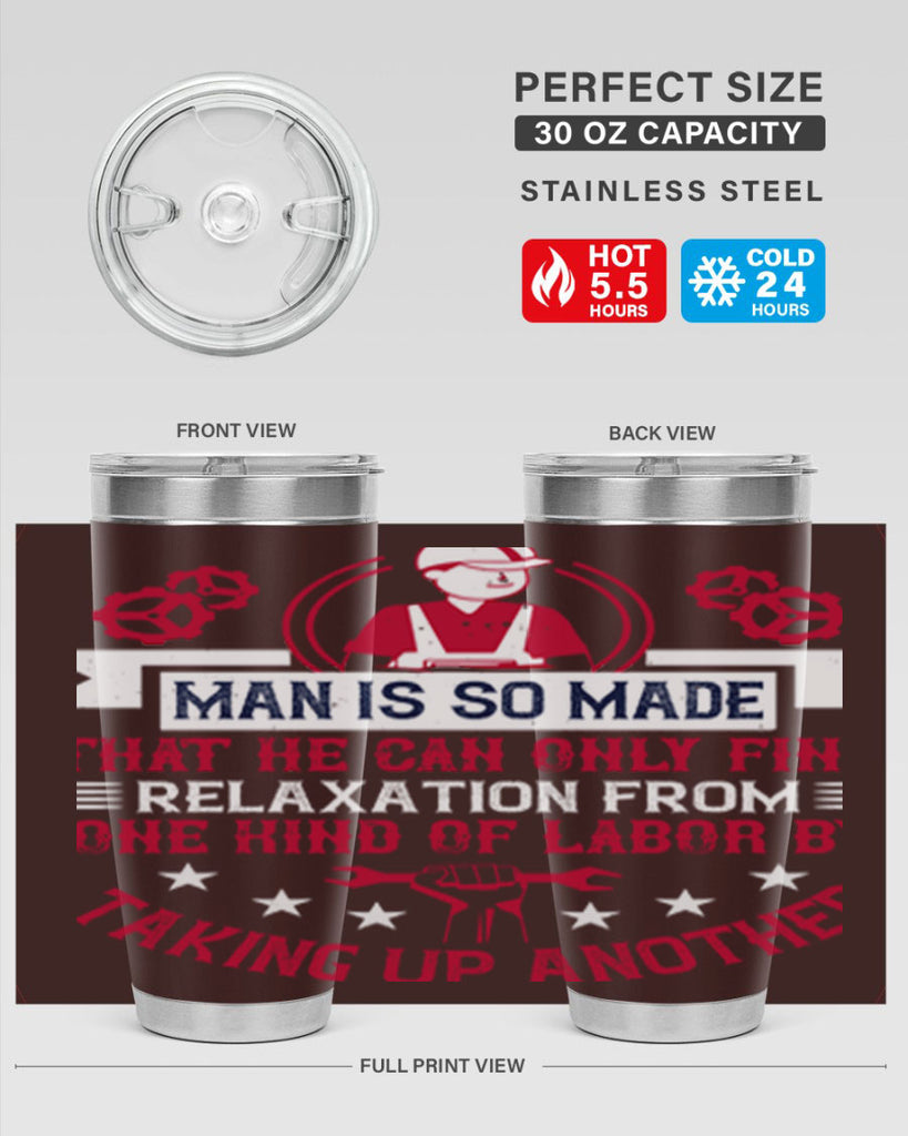 man is so made that he can only find relaxation from one kind of labor by taking up another 4#- labor day- Tumbler