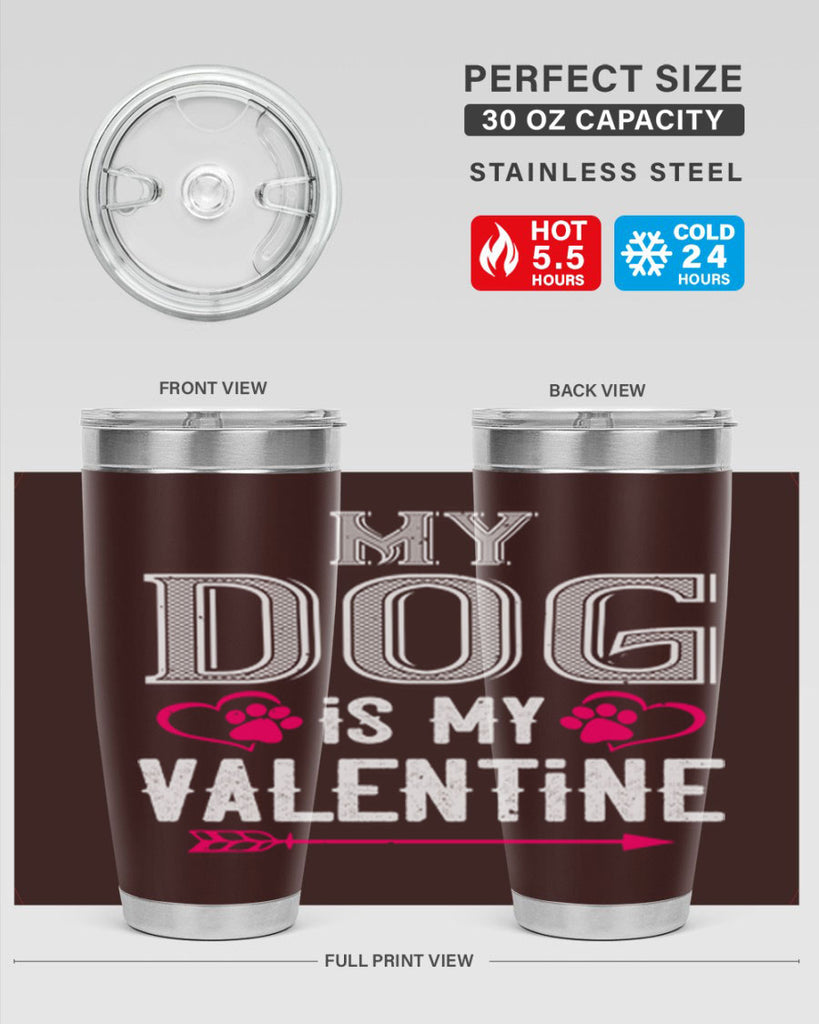 my dog is my valentine 38#- valentines day- Tumbler