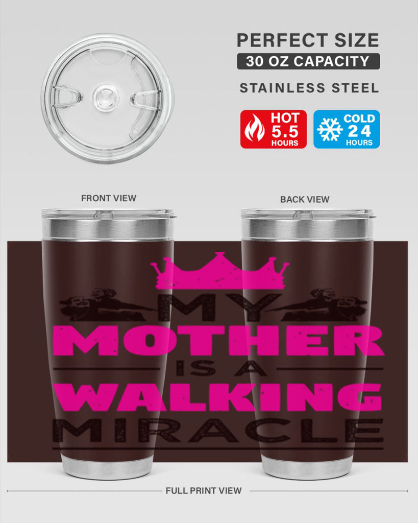 my mother is a walking miracle 38#- mothers day- Tumbler