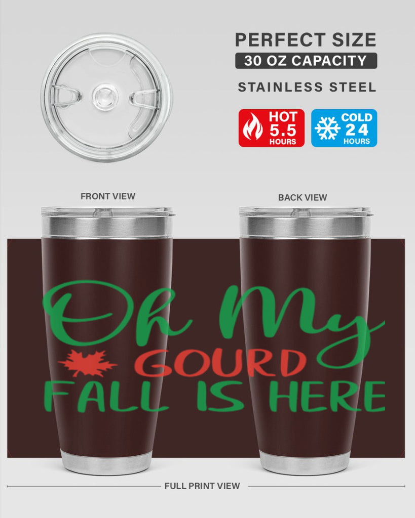 oh my gourd fall is here 454#- fall- Tumbler