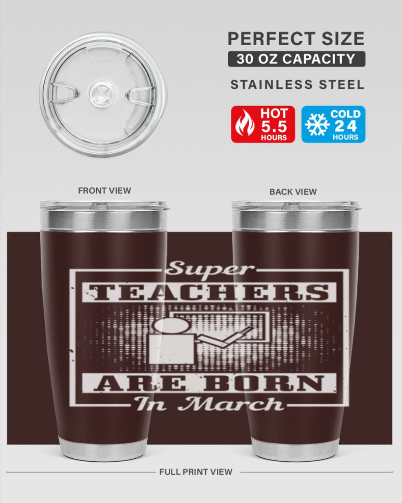 super teachers are born in march Style 34#- birthday- tumbler