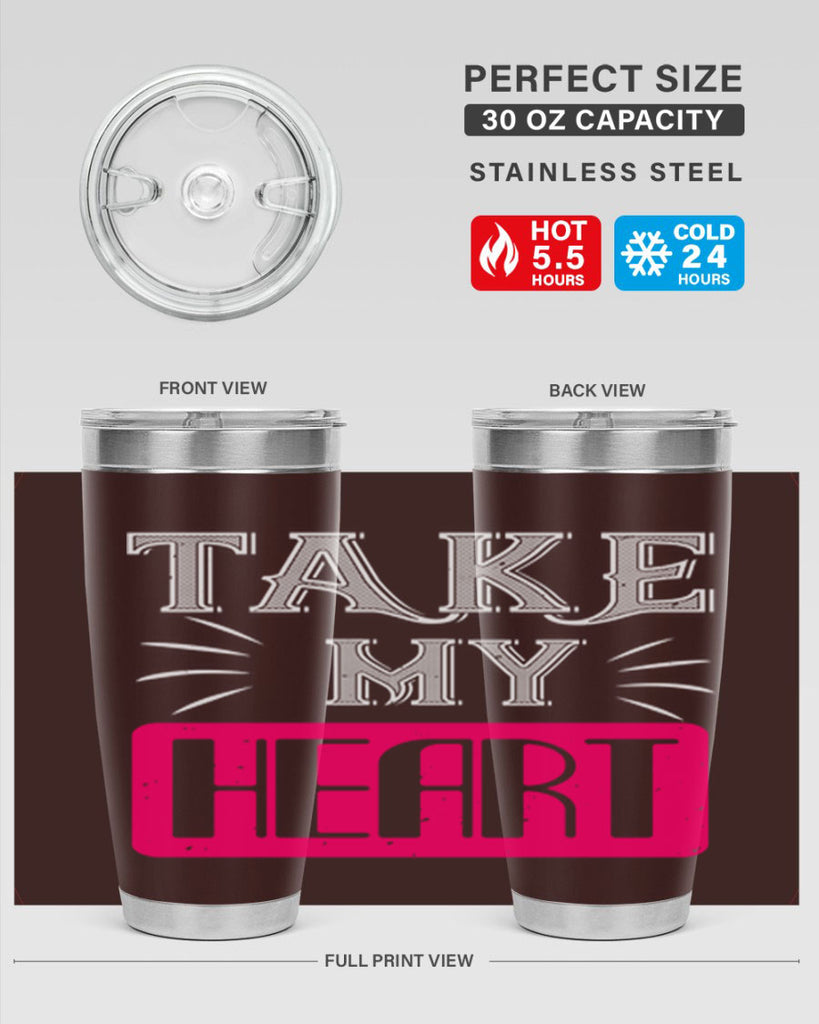 take my heart 8#- valentines day- Tumbler