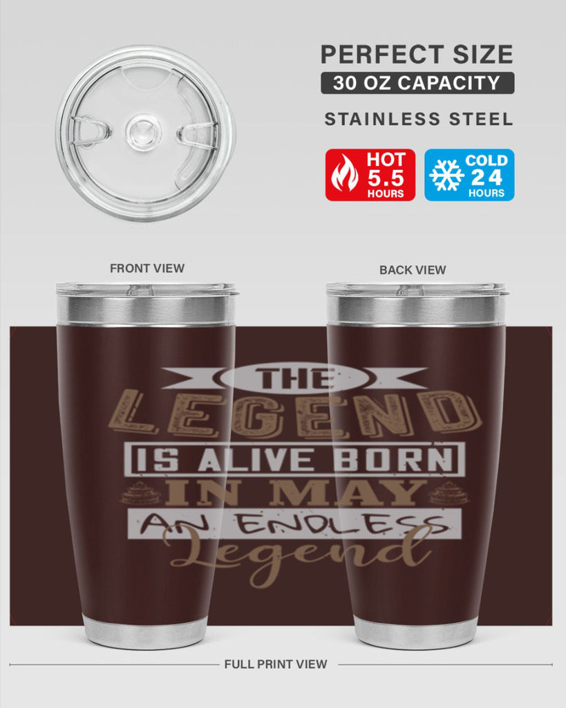 the legend is alive born in may an endless legend Style 28#- birthday- tumbler