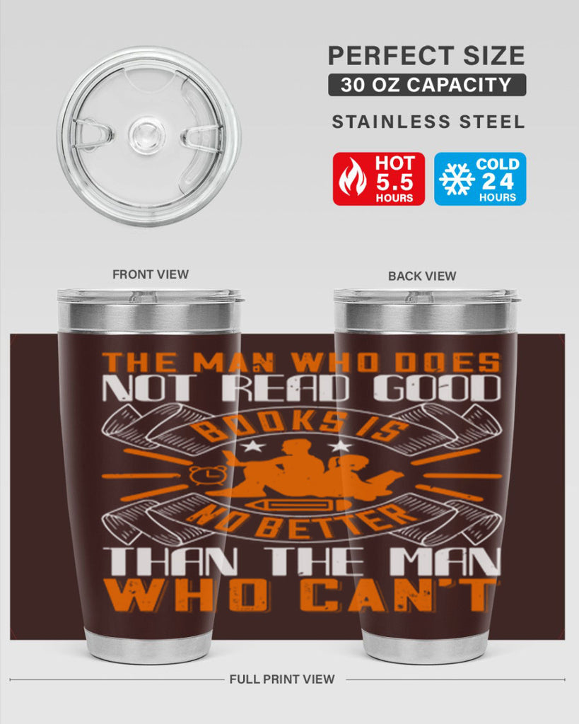 the man who does not read good books is no better than the man who can’t 10#- reading- Tumbler